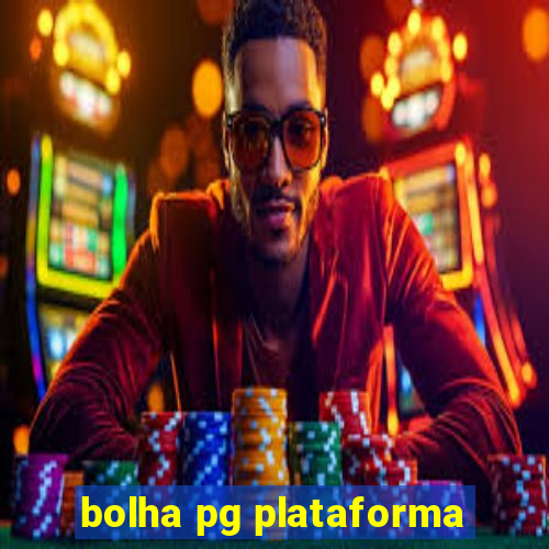 bolha pg plataforma